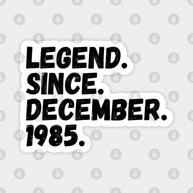 Legend Since December 1985 - Birthday Magnet by Textee Store