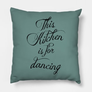 This kitchen is for dancing Pillow