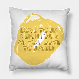 Love your neighbour as you love yourself Pillow