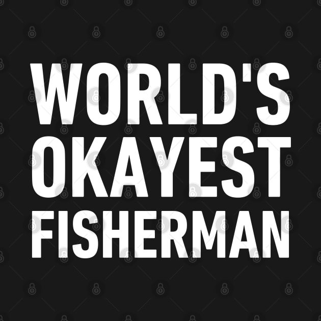 World's Okayest Fisherman-Fisherman Funny Sayings by HobbyAndArt