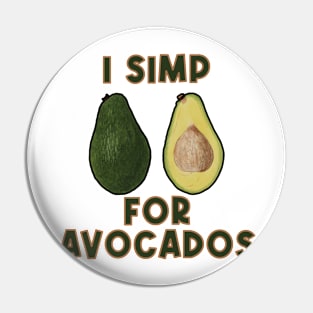 I simp for avacados Pin
