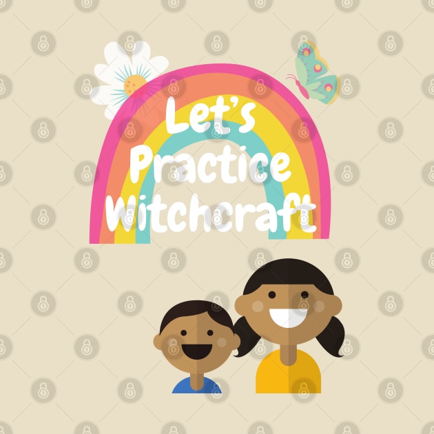 Let's Practice Witchcraft by DennisMcCarson