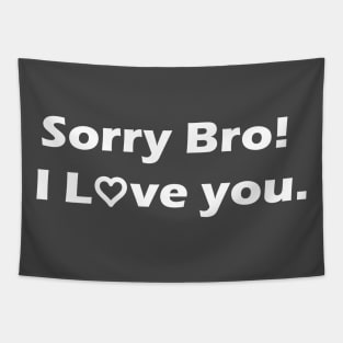 Sorry Bro! I Love you. Gift for brother, Tapestry