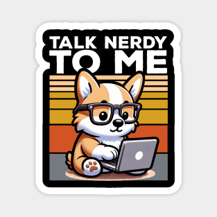 Talk Nerdy To Me Cute Corgi on Laptop Magnet