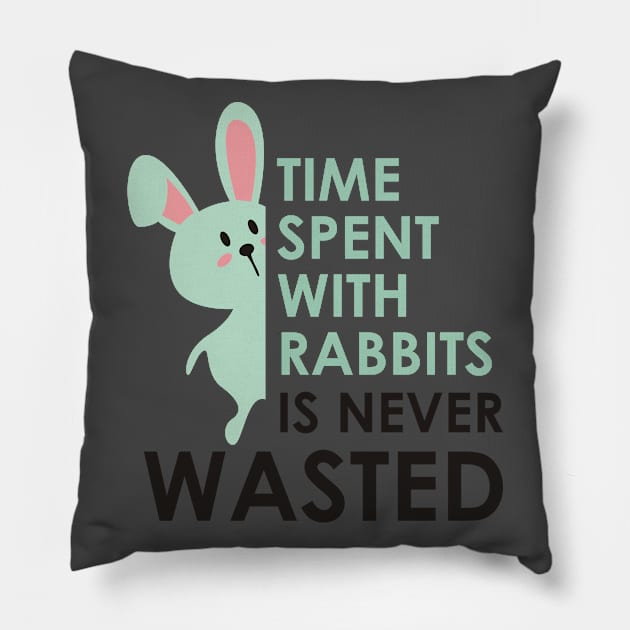 TIME SPENT WIHT RABBITS IS NEVER WASTED Pillow by Lin Watchorn 