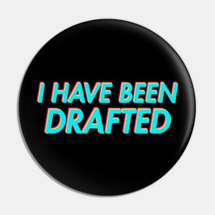 I HAVE BEEN DRAFTED Psychedelic Pin