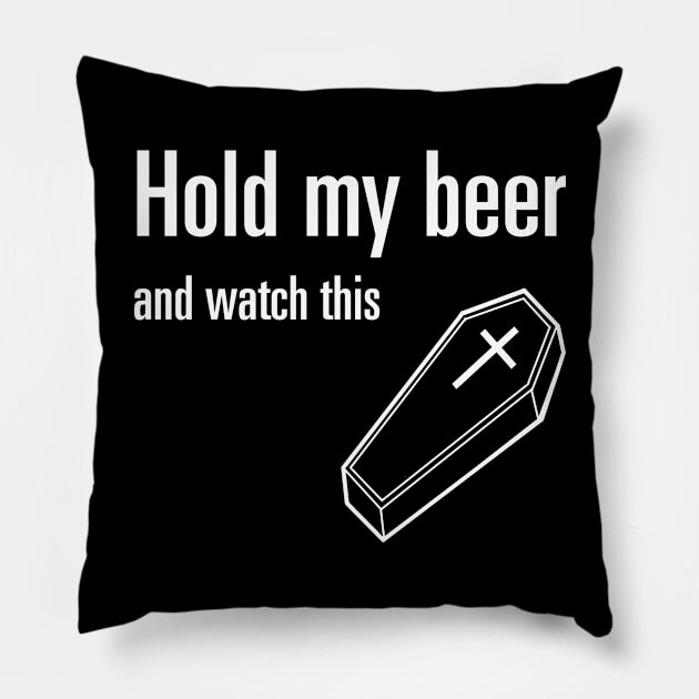 Hold My Beer and Watch This Pillow by castrocastro