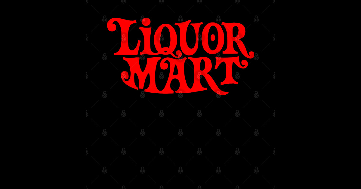 Liquor Mart - Liquor - Sticker | TeePublic