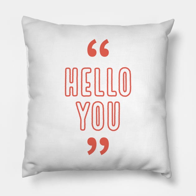 Hello you Pillow by Karyavna