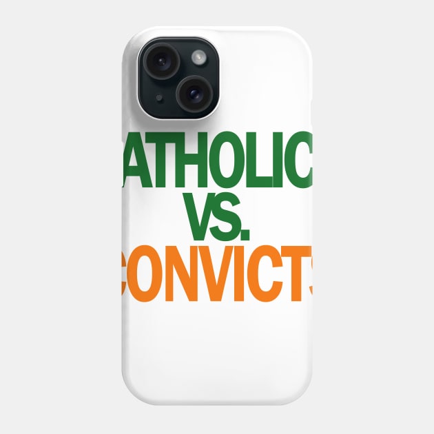 Catholics VS Convicts Tshirt Football ND v Miami Phone Case by Dezine