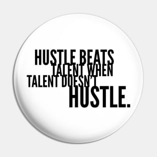 Hustle beats talent when talent doesn't hustle Pin