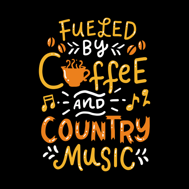 Coffee And Country Music by teweshirt