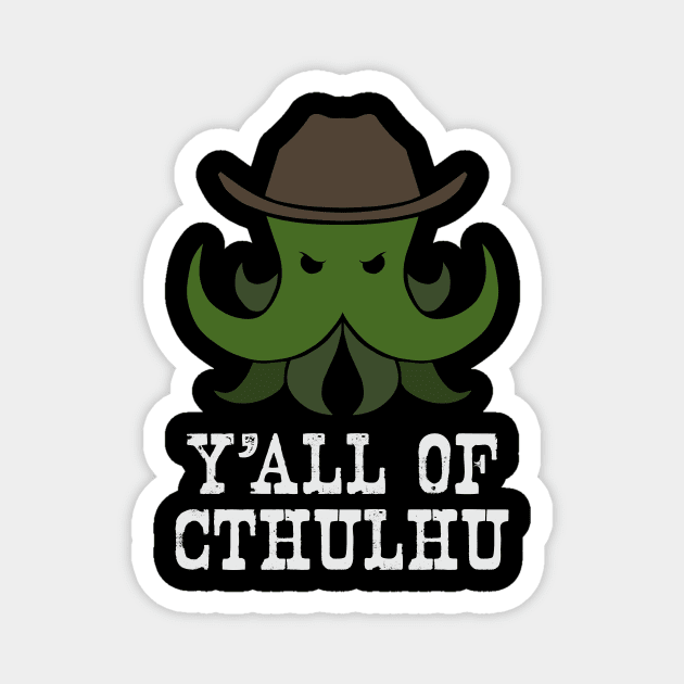 Y'all of Cthulhu Magnet by Ain't Slayed Nobody