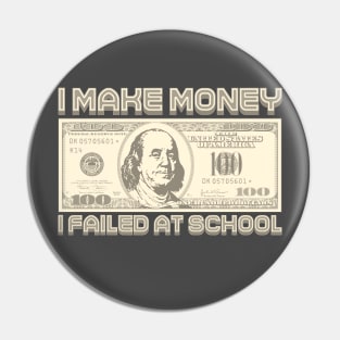 I Make Money - I Failed At School (Sepia) Pin