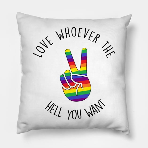 Love whoever the hell you want - rainbow peace sign lgbtq+ pride Pillow by tziggles