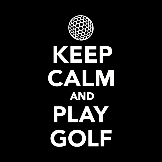 Keep calm and play Golf by Designzz