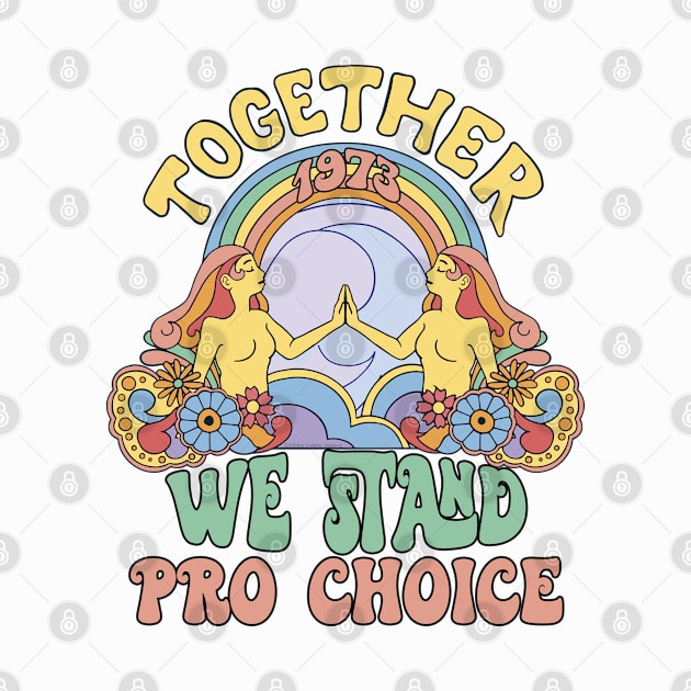 Retro 1973 Together We Stand Pro Choice by Dibble Dabble Designs