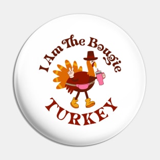 I am the boujie turkey Pin