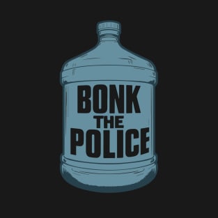 bonk the police Funny Watter Bottle T-Shirt