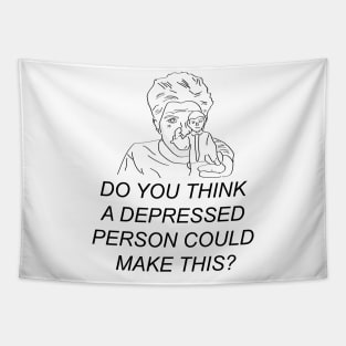 Do you think a depressed person could make this? Tapestry