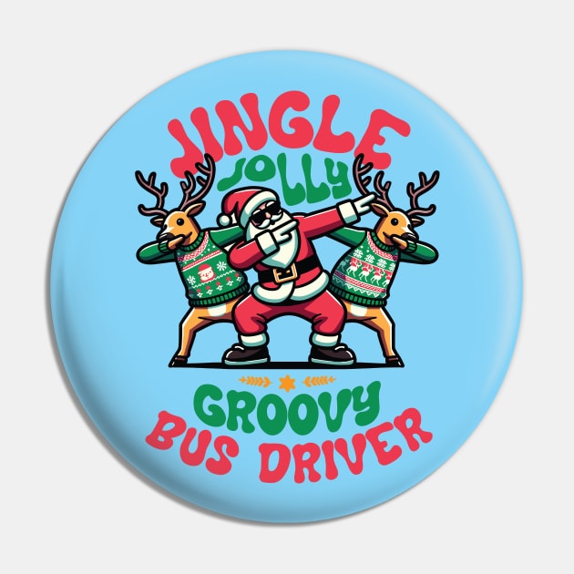 Bus Driver - Holly Jingle Jolly Groovy Santa and Reindeers in Ugly Sweater Dabbing Dancing. Personalized Christmas Pin by Lunatic Bear