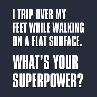 What's Your Superpower (Tripping) T-Shirt