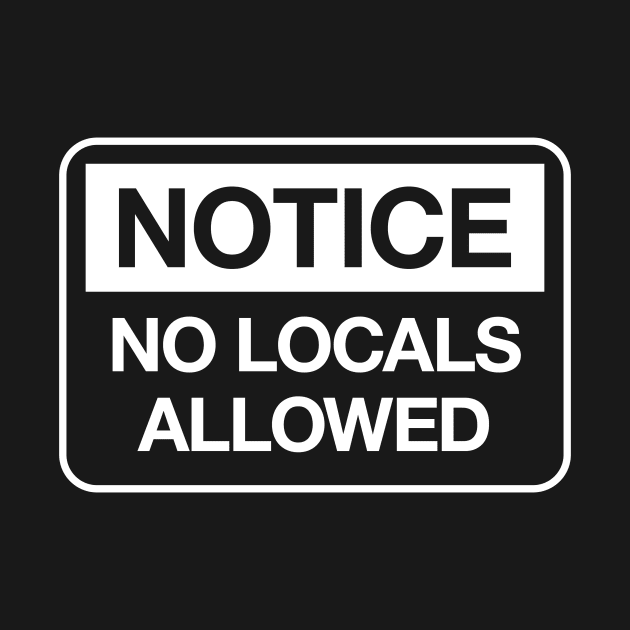 No Locals Allowed (White) by Legends Only Podcast