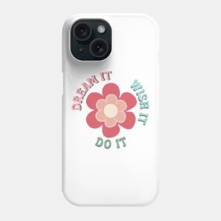 Dream It, Wish It, Do It. Retro Typography Motivational and Inspirational Quote Phone Case