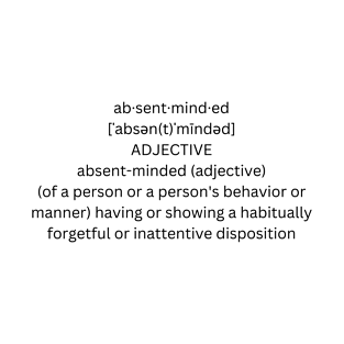 ABSENT MINDED DEFINITION T-Shirt