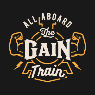 All Aboard The Gain Train T-Shirt