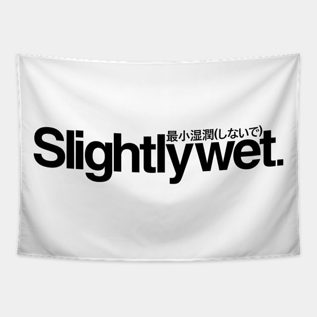 Slightlywet (Black) Tapestry by thinkcrap