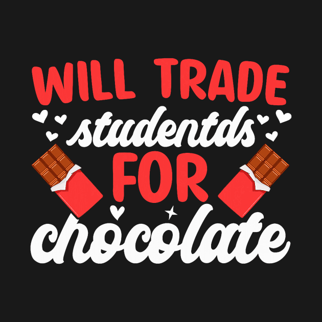 Will Trade Students For Chocolate Funny Valentine Teacher by jadolomadolo