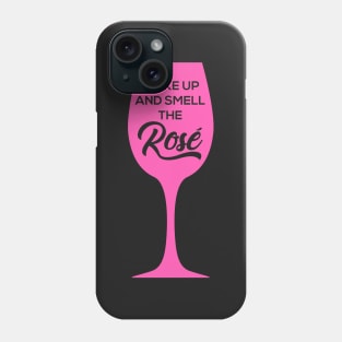 Wake Up and Smell the Rosé Phone Case