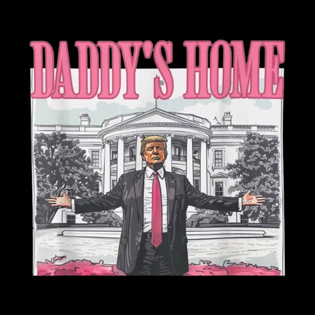 Funny Trump Pink Daddys Home Trump 2024 by LimEnitis