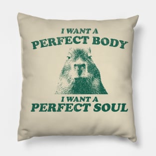 Capybara i want a perfect body i want a perfect soul Shirt, Funny Capybara Meme Pillow