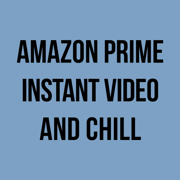 Amazon Prime Instant Video and Chill by Essential TV