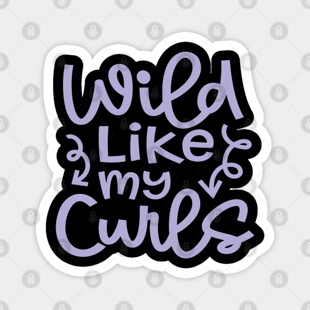 Wild Like My Curls Hairstylist Curly Hair Cute Funny Magnet by GlimmerDesigns