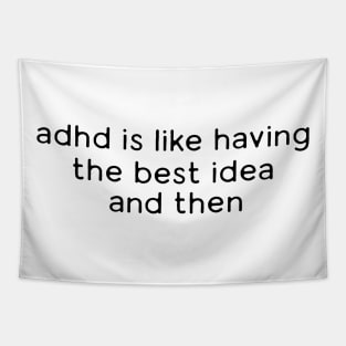 Adhd is like having the best idea and then - Meme Shirt, Weirdcore Tee Ironic Shirt, Anxiety Depression Tapestry