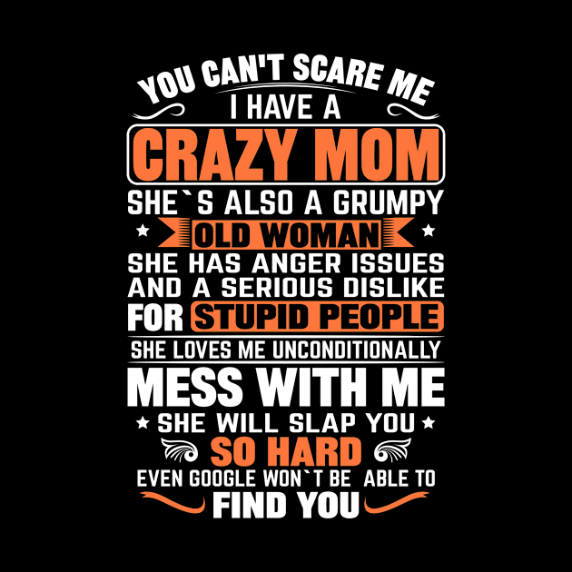 You Can't Scare me I Have a Crazy Mom by mqeshta