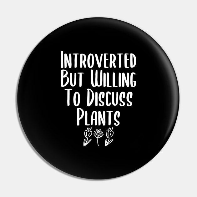 Introverted But Willing To Discuss Plants Pin by kapotka