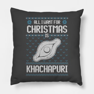 All I Want For Christmas Is Khachapuri - Ugly Xmas Sweater For cheese Lover Pillow