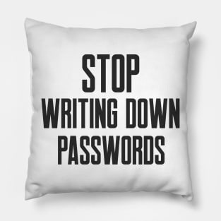 Cybersecurity STOP Writing Down Passwords Pillow