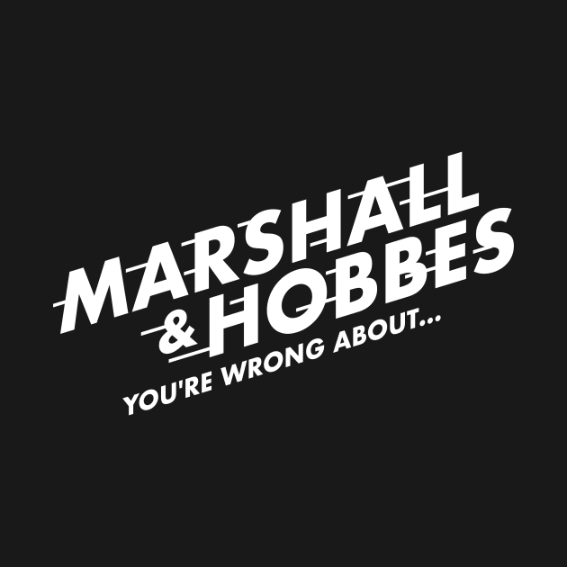 Marshall & Hobbes - You're Wrong About by wnathans