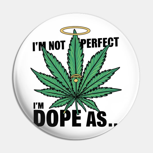 I'm not perfect I'm dope as... Pin by SimpliPrinter