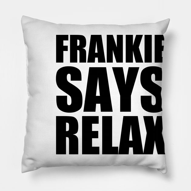 Frankie Goes To Hollywood - Relax Pillow by David Hurd Designs