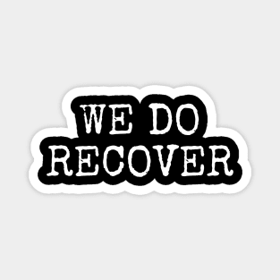 We Do Recover, Addiction Recovery, AA NA Magnet