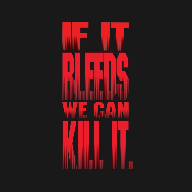 If It Bleeds, We Can Kill it. by tsengaus