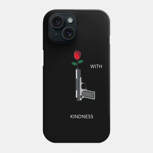 Kill Me With Kindness Phone Case