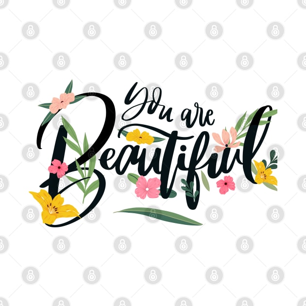 You are beautiful flower by Mako Design 