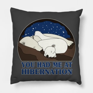 You Had Me at Hibernation - Polar Bear Pillow